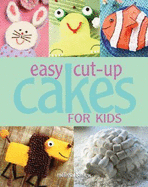 Easy Cut-Up Cakes for Kids - Barlow, Melissa