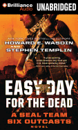 Easy Day for the Dead - Wasdin, Howard E, and Templin, Stephen, and Gigante, Phil (Read by)