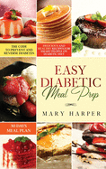 Easy Diabetic Meal Prep: Delicious and Healthy Recipes for Smart People on Diabetic Diet - 30 Days Meal Plan - The Code to Prevent and Reverse Diabetes