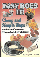 Easy Does It!: Cheap and Simple Ways to Solve Common Household Problems