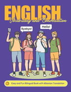 Easy English Vocabulary and Conversation: Bilingual Book with Albanian Translation: Practice Basic 700+ Words and Phrases with Pictures for Kids and Beginners of All Ages: Home, School, or Self-Study