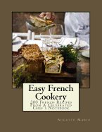 Easy French Cookery: 300 French Recipes From A Celebrated Chef's Notebook: Late of The Carlton, Cecil Cafe Royal and Criterion