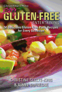 Easy Gluten-Free Entertaining: 50 Delicious Gluten-Free Party Recipes for Every Occasion