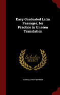 Easy Graduated Latin Passages, for Practice in Unseen Translation