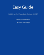 Easy Guide: Pw0-250 Certified Wireless Design Professional (Cwdp): Questions and Answers