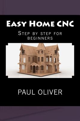 Easy Home CNC - Oliver, Paul, Dr.