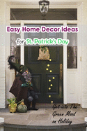 Easy Home Decor Ideas for St. Patrick's Day: Get into The Green Mood on Holiday: Impressive ideas for your house on Saint Patrick's Day