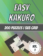 Easy Kakuro: 200 Puzzles - 5x5 Grid - Beginner Level - Cross Sum Puzzles - With Solutions