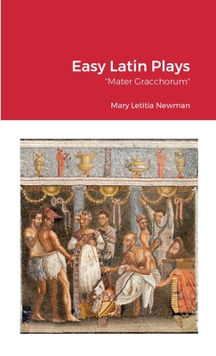 Easy Latin Plays: Mater Gracchorum - Newman, Mary Letita, and Ireland, David (Adapted by)