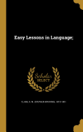 Easy Lessons in Language;