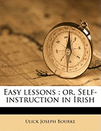 Easy Lessons: Or, Self-Instruction in Irish