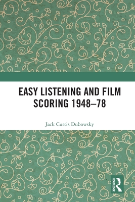 Easy Listening and Film Scoring 1948-78 - Dubowsky, Jack Curtis