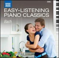 Easy-Listening Piano Classics: Bach - Eteri Andjaparidze (piano); Janos Sebestyen (piano); Jen Jand (piano); Wolf Harden (piano); Wolfgang Rbsam (piano)