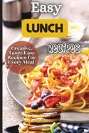 Easy Lunch Recipes: From sandwiches, wraps, salads, and soups to pasta dishes, rice bowls, and stir-fries, this cookbook has something for everyone.