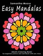 Easy Mandalas: Adults Coloring Book for Beginners, Seniors and People with Low Vision