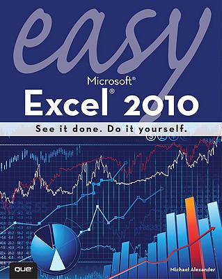 Easy Microsoft Excel 2010 - Alexander, Michael