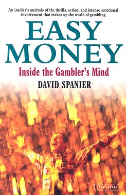 Easy Money: Inside the Gambler's Mind - Spanier, David