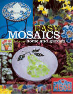 Easy Mosaics for Your Home and Garden