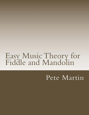 Easy Music Theory for Fiddle and Mandolin - Martin, Pete