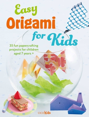 Easy Origami for Kids: 35 Fun Papercrafting Projects for Children Aged 7 Years + - Kidz, Cico