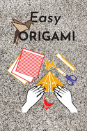 Easy origami: Fun and simple origami projects for kids