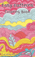 Easy Patterns Coloring Book: Fun, whimsical coloring pages of zentangle type art work to provide hours of family entertainment, relaxation, and fun for girls, boys, teens, tweens, and all ages needing a delightful activity to unwind. For kids and parents.