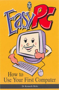 Easy PC: How to Use Your First Computer
