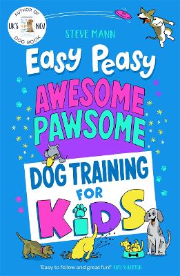 Easy Peasy Awesome Pawsome: ('Easy to follow and great fun!' Kate Silverton) - Mann, Steve