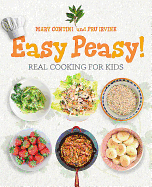 Easy Peasy!: Real Cooking For Kids