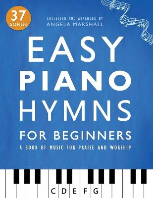 Easy Piano Hymns: A Book of Music for Praise and Worship - Marshall, Angela