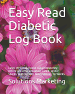 Easy Read Diabetic Log Book: Large Print Daily Blood Sugar Monitoring. Before and After Breakfast, Lunch, Dinner, Snacks, Bedtime with Notes Section. 78 Weeks.