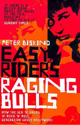 Easy Riders, Raging Bulls - Biskind, Peter