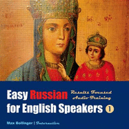 Easy Russian for English Speakers: Results Focused Audio Training; Learn to Meet, Greet, Do Business in Russian; Make Friends, Dates and Discover Mysterious Russian Soul