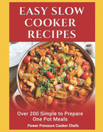 Easy Slow Cooker Recipes: Over 200 Simple to Prepare One Pot Meals