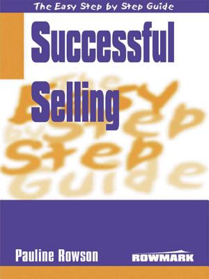 Easy Step by Step Guide to Successful Selling - Rowson, Pauline