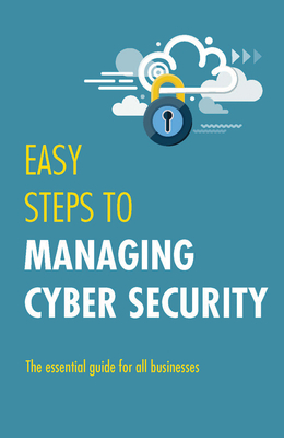 Easy Steps to Managing Cybersecurity - Reuvid, Jonathan (Editor)