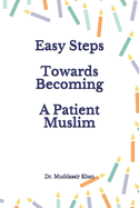 Easy Steps Towards Becoming A Patient Muslim