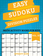 Easy Sudoku Division Puzzles Vol III: Math Activity Books for Kids