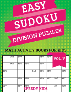 Easy Sudoku Division Puzzles Vol V: Math Activity Books for Kids