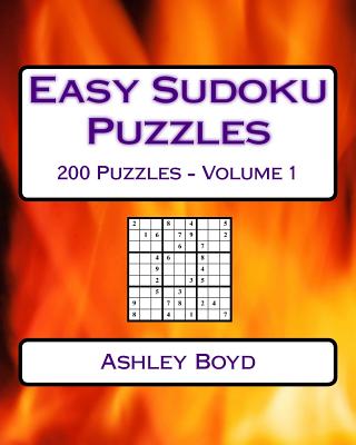 Easy Sudoku Puzzles Volume 1: 200 Easy Sudoku Puzzles For Beginners - Boyd, Ashley