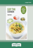 Easy Thai Cookbook: The Step-by-step Guide to Deliciously Easy Thai Food at Home