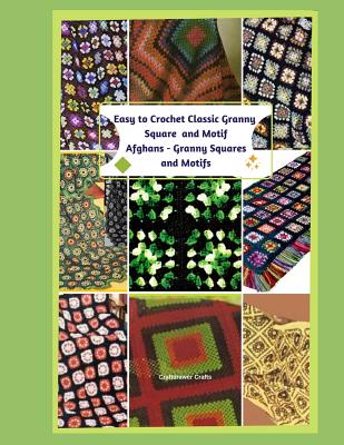 Easy to Crochet Classic Granny Square and Motif Afghans - Granny Squares and Motifs - Bookdrawer (Editor), and Crafts, Craftdrawer