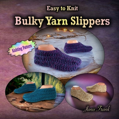 Easy to Knit Bulky Yarn Slippers - Frank, Janis