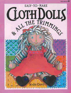 Easy-to-Make Cloth Dolls and All the Trimmings - Davis, Jodie