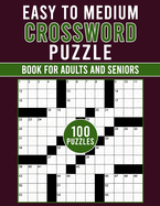 Easy to Medium Crossword Puzzle Book For Adults and Seniors: Enjoy Relaxing Puzzles for All Skill Levels, Perfect for Adults and Seniors