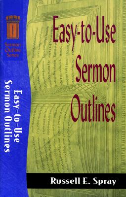 Easy-To-Use Sermon Outlines - Spray, Russell E