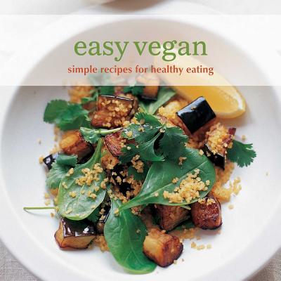 Easy Vegan: Simple Recipes for Healthy Eating - Ryland Peters & Small (Compiled by)