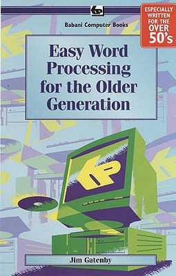 Easy Word Processing for the Older Generation: BP609 - Gatenby, James, and Chapman, Greg