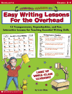 Easy Writing Lessons for the Overhead: 12 Transparencies, Reproducibles, and Fun, Interactive Lessons for Teaching Essential Writing Skills