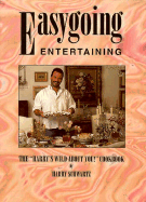 Easygoing Entertaining: The Harrys Wild about You Cookbook